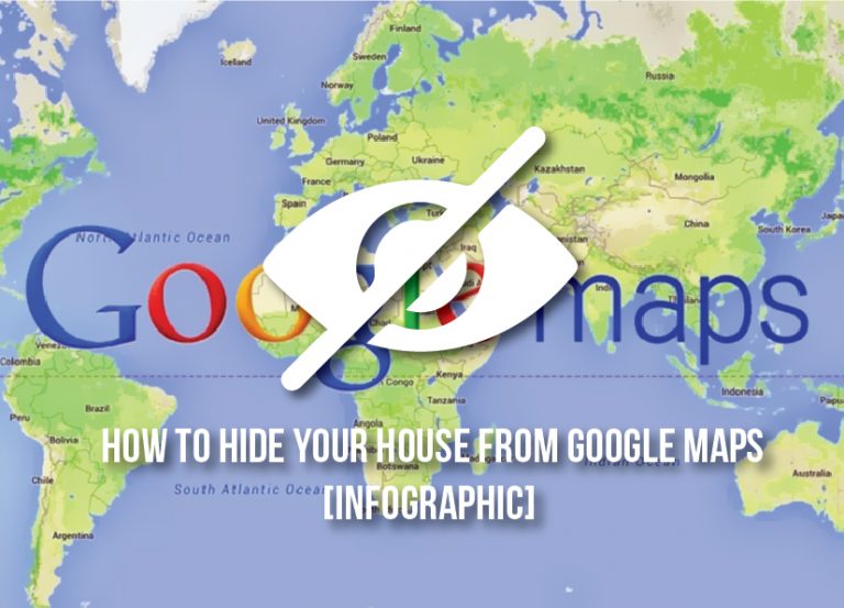 How To Hide Your House From Google Maps [Infographic]
